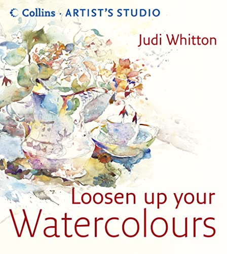 9780007183241: Loosen Up Your Watercolours (Collins Artist’s Studio)