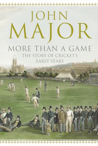 9780007183647: More Than A Game: The Story of Cricket's Early Years