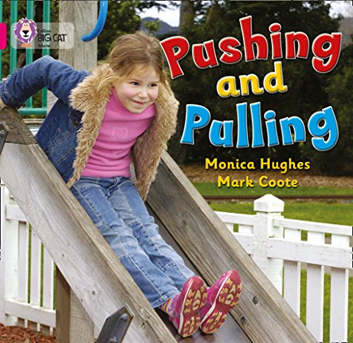 9780007185412: Pushing and Pulling: This simple non-fiction recount demonstrates different types of pushing and pulling. (Collins Big Cat)
