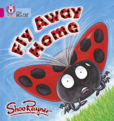 Stock image for Fly Away Home: A patterned and predictable story about a ladybird looking for a home. (Collins Big Cat): Band 01b/Pink B for sale by AwesomeBooks