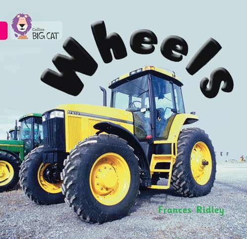 Stock image for Wheels: This non-fiction picture book takes a look at all sorts of wheels. (Collins Big Cat): Band 01b/Pink B for sale by Chiron Media