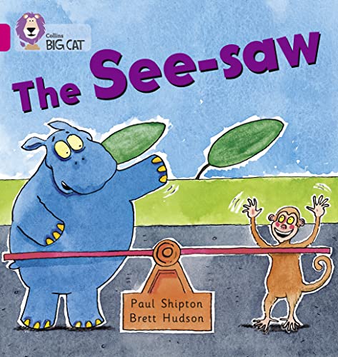 Stock image for The See-saw: A humorous story about a hippo who want to have a go on a see-saw. (Collins Big Cat) for sale by WorldofBooks