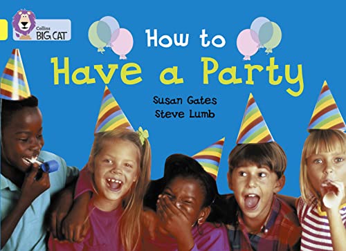 How to Have a Party: Band 03/Yellow (Collins Big Cat) (9780007185740) by Gates, Susan