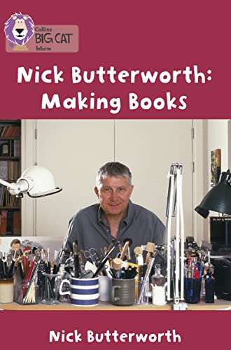 Beispielbild fr Making Books with Nick Butterworth: A non-fiction book by Nick Butterworth about his highly popular books and characters. (Collins Big Cat): Band 05/Green zum Verkauf von Chiron Media
