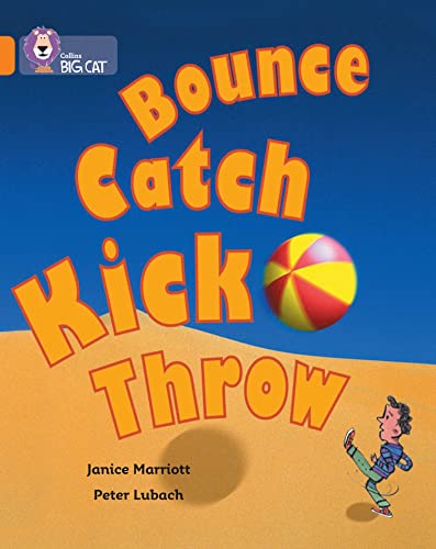 Stock image for Bounce, Kick, Catch, Throw: A non-fiction book packed with facts about balls. (Collins Big Cat) for sale by WorldofBooks