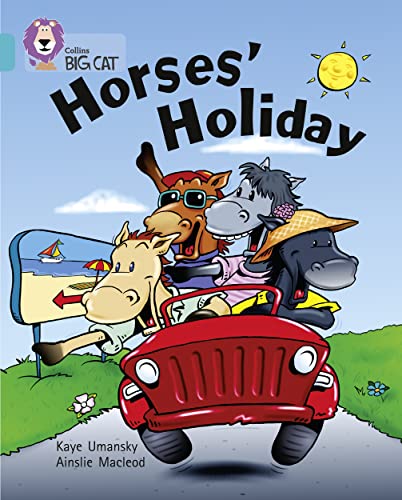 Stock image for Horses   Holiday: A humorous rhyming story about Horse  s trip to the seaside. (Collins Big Cat) for sale by WorldofBooks