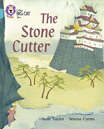 9780007186068: The Stone Cutter: A thought-provoking fable that draws on the Japanese tradition of storytelling. (Collins Big Cat)