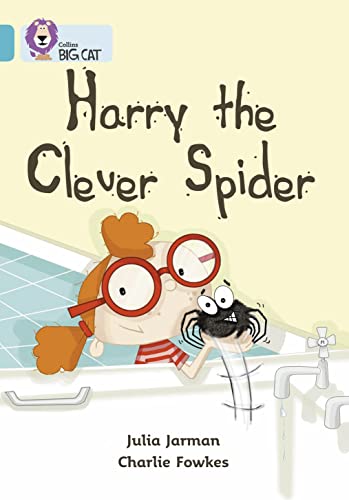 Stock image for Harry the Clever Spider: A humorous story about the discovery of a large, friendly spider in the bath. (Collins Big Cat): Band 07/Turquoise for sale by Chiron Media