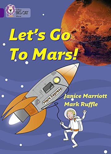 Stock image for Let  s Go to Mars: This unique persuasive text takes the form of a fictional holiday to Mars. (Collins Big Cat) for sale by WorldofBooks