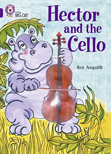 Beispielbild fr Hector and the Cello: This story by a significant author tells the tale of Hector the Hippo who wants to play the cello. (Collins Big Cat) zum Verkauf von WorldofBooks
