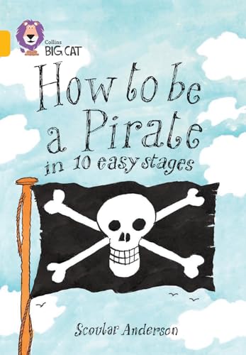 Stock image for How to be a Pirate: A humorous guide to becoming a pirate in ten easy stages. (Collins Big Cat) for sale by WorldofBooks