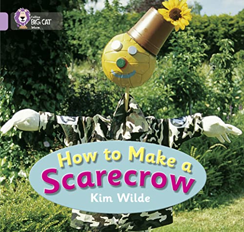 9780007186457: How To Make a Scarecrow: This wordless instruction text by celebrity gardener Kim Wilde shows how to make a scarecrow. (Collins Big Cat)