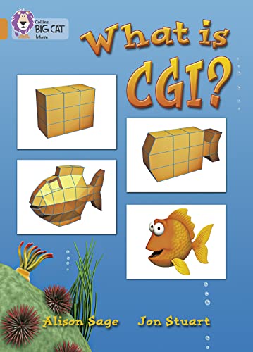 Beispielbild fr What Is CGI?: In this non-fiction book, artist Jon Stuart's step-by-step tour shows how he produces computer-generated images. (Collins Big Cat): Band 06/Orange zum Verkauf von AwesomeBooks