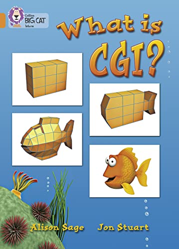 9780007186679: What Is CGI?: In this non-fiction book, artist Jon Stuart's step-by-step tour shows how he produces computer-generated images. (Collins Big Cat)