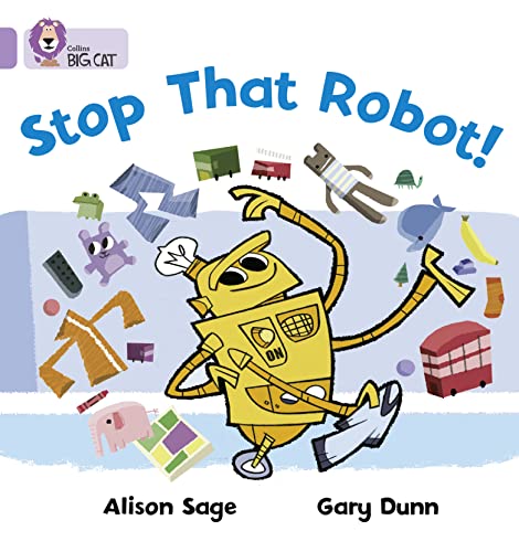 Beispielbild fr Stop That Robot!: Things don  t go to plan when a boy enlists his robot  s help in this wordless fantasy story. (Collins Big Cat) zum Verkauf von WorldofBooks