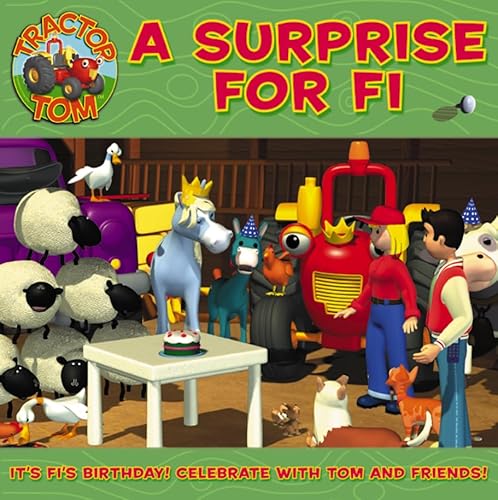 9780007189014: A Surprise for Fi: It’s Fi’s Birthday! Celebrate with Tractor Tom and friends. (Tractor Tom)