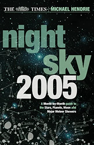 9780007189984: The Times Night Sky 2005: A Month-by-Month Guide to the Stars, Planets, Moon, and Major Meteor Showers