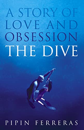 Beispielbild fr The Dive: A Story of Love and Obsession zum Verkauf von AwesomeBooks