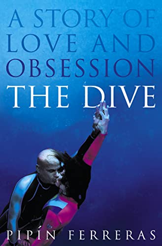 9780007191826: The Dive: A Story of Love and Obsession
