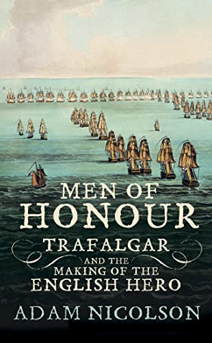 Stock image for MEN OF HONOUR : Trafalgar and the Making of the English Hero for sale by Falls Bookstore