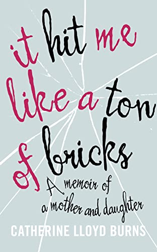 Imagen de archivo de It Hit Me Like a Ton of Bricks: A memoir of a mother and daughter a la venta por WorldofBooks