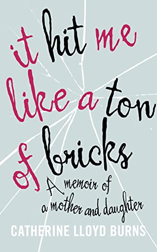 9780007192304: It Hit Me Like a Ton of Bricks: A memoir of a mother and daughter