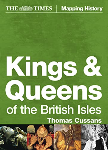The Times Kings and Queens of the British Isles (Times Mapping History) (9780007192793) by Cussans, Thomas