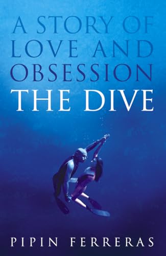 9780007192984: The Dive: A Story of Love and Obsession