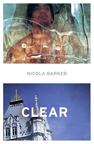 Stock image for Clear: A Transparent Novel. Nicola Barker for sale by WorldofBooks