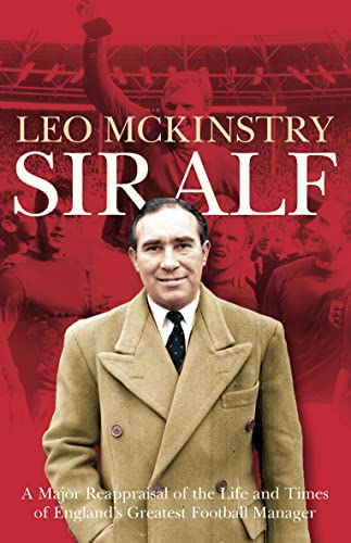 Imagen de archivo de Sir Alf: A Major Reappraisal of the Life and Times of Englands Greatest Football Manager a la venta por AwesomeBooks