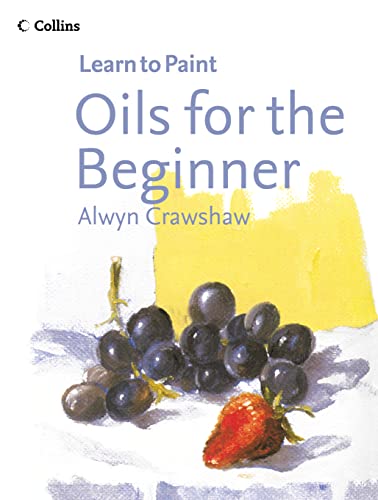 Imagen de archivo de Oils for the Beginner (Collins Learn to Paint) a la venta por WorldofBooks