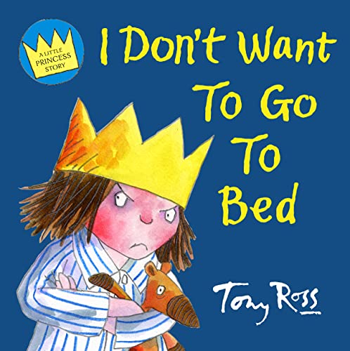 Stock image for I Don't Want to Go to Bed (Little Princess) for sale by Reuseabook
