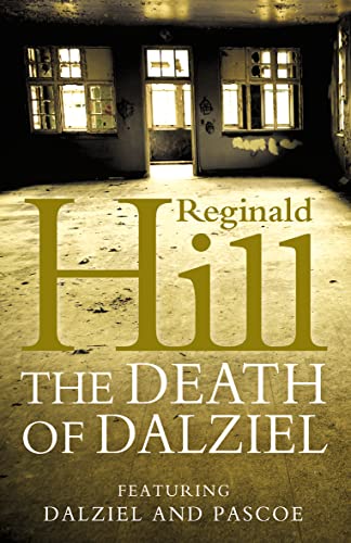 The Death of Dalziel : A Dalziel and Pascoe Novel