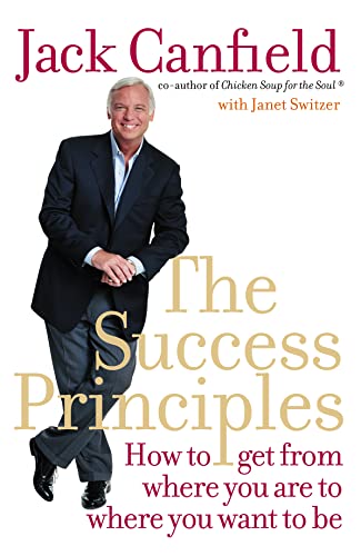 9780007195084: THE SUCCESS PRINCIPLES: How to Get from Where You Are to Where You Want to Be. Jack Canfield with Janet Switzer