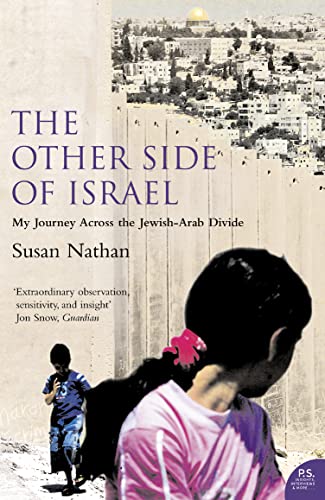 9780007195114: THE OTHER SIDE OF ISRAEL: My Journey Across the Jewish/Arab Divide