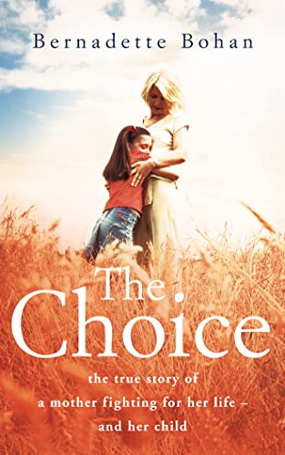 Stock image for Choice : The True Story of a Mother Fighting for Her Life - And Her Child for sale by Better World Books
