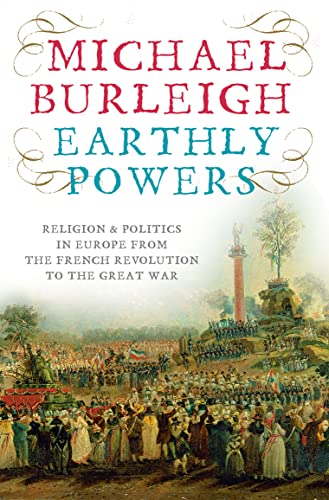 Imagen de archivo de Earthly Powers: Religion And Politics In Europe From The Enlightenment To The Great War a la venta por WorldofBooks