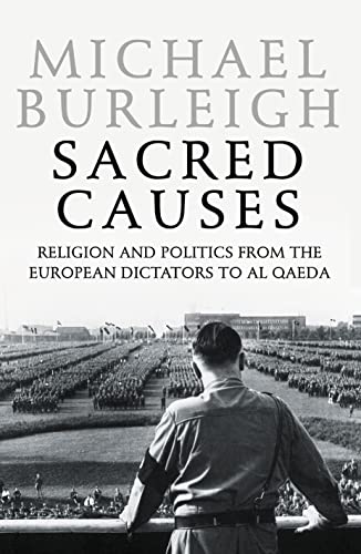 Beispielbild fr Sacred Causes: Religion And Politics From The European Dictators To Al Qaeda zum Verkauf von WorldofBooks
