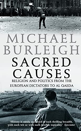 Beispielbild fr Sacred Causes : Religion and Politics from the European Dictators to Al Qaeda zum Verkauf von Better World Books