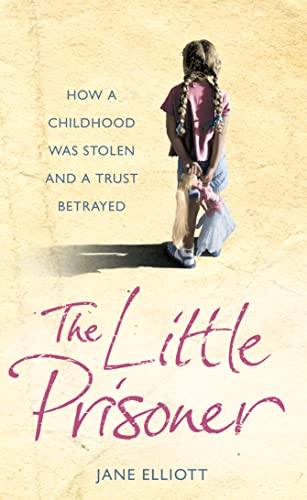 Beispielbild fr The Little Prisoner: How a childhood was stolen and a trust betrayed zum Verkauf von Monster Bookshop