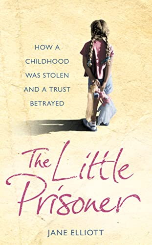 9780007196104: The Little Prisoner: How a Childhood Was Stolen and a Trust Betrayed