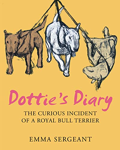 9780007197477: Dottie's Diary: The Curious Incident of a Royal Bull Terrier