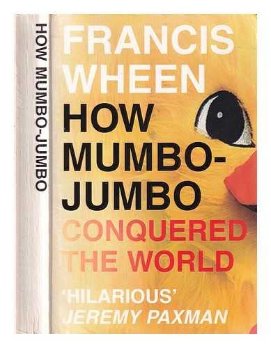 9780007197552: How Mumbo-Jumbo Conquered the World: A Short History of Modern Delusions