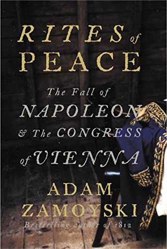 Beispielbild fr Rites of Peace: The Fall of Napoleon and the Congress of Vienna zum Verkauf von WorldofBooks