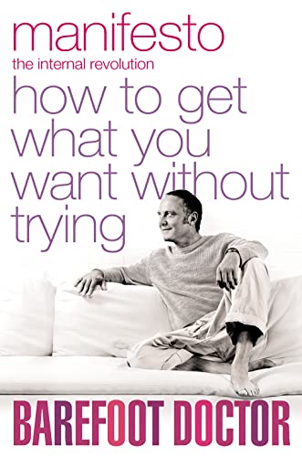 Beispielbild fr Manifesto: How To Get What You Want Without Trying (Barefoot Doctor) zum Verkauf von medimops