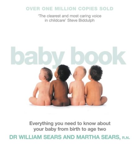 9780007198238: The Baby Book: Everything you need to know about your baby from birth to age two