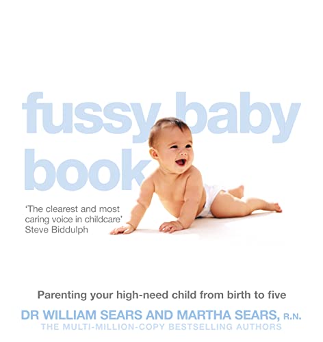 9780007198252: The Fussy Baby Book : Parenting Your High-Need Child from Birth to Five