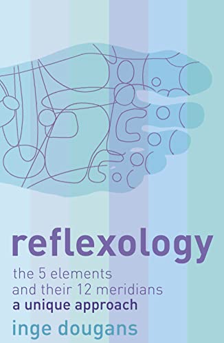 Stock image for Reflexology: The Five Elements and Their 12 Meridians for sale by Ergodebooks