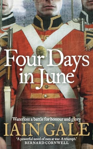 Beispielbild fr Four Days in June: Waterloo: A Battle for Honour and Glory zum Verkauf von SecondSale