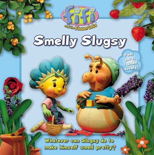 Stock image for Fifi and the Flowertots " Smelly Slugsy: Read-to-Me Scented Storybook: No. 1 for sale by WorldofBooks